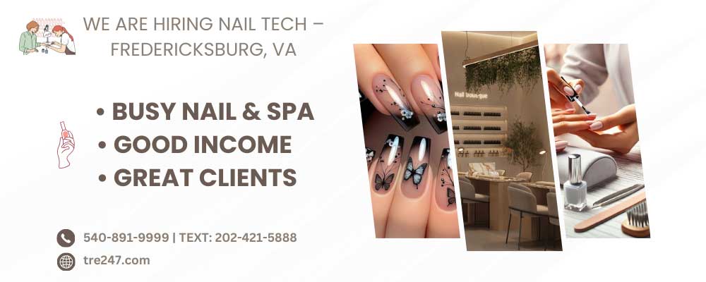 We Are Hiring Nail Technicians in Fredericksburg, VA